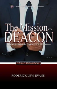 The Mission of the Deacon: Practical Guidelines for Aspirant C.O.G.I.C. Deacons