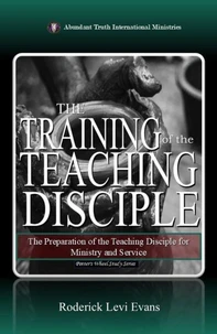 The Training of the Teaching Disciple: The Preparation of the Teaching Disciple for Ministry and Service