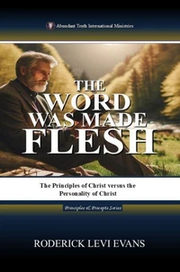 The Word Was Made Flesh: The Principles of Christ versus the Personality of Christ
