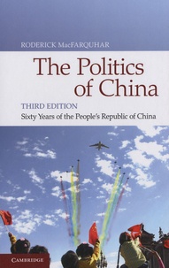 Roderick Macfarquhar - The Politics of China - Sixty Years of the People's Republic of China.