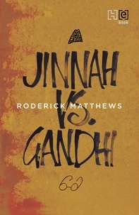Roderick Matthews - Jinnah vs. Gandhi.
