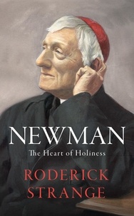 Roderick Strange - Newman: The Heart of Holiness.