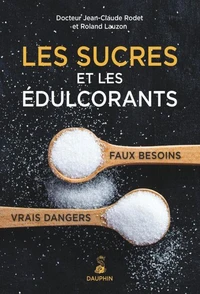Les sucres et les édulcorants, faux besoins, vrais dangers