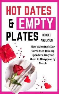 Hot Dates &amp; Empty Plates: How Valentine’s Day Turn Men Into Big Spenders, Only for Them to Disappear by March