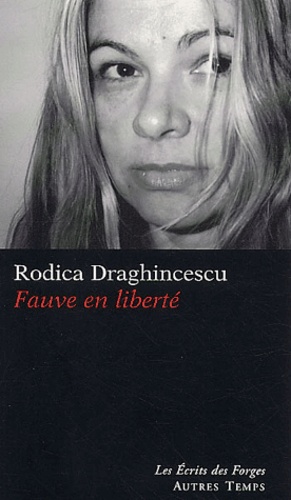 Rodica Draghincescu - Fauve En Liberte.