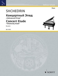 Rodion Chedrine - Edition Schott  : Étude de concert - Étude Tchaïkovski pour piano. piano. Edition séparée..
