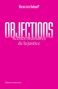 Rodionoff marius Loris - Objections - Scènes ordinaires de la justice.