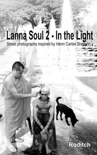 Lanna Soul 2 - In the Light  Street Photographs Inspired by Henri Cartier Bresson