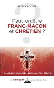 Peut-on être franc-maçon et chrétien ?