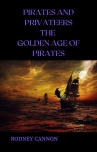  rodney cannon - Pirates and Privateers The Golden Age of Pirates.