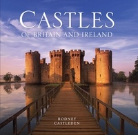 Rodney Castleden - The Castles of Britain and Ireland.