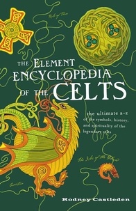 Rodney Castleden - The Element Encyclopedia of the Celts.