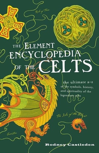 Rodney Castleden - The Element Encyclopedia of the Celts.