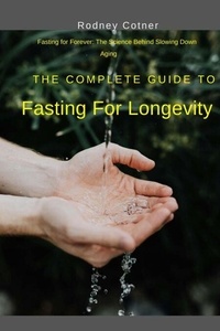 Téléchargements de livres électroniques pour ordinateurs portables Fasting for Forever: The Science Behind Slowing Down Aging (Litterature Francaise) 9798230339311