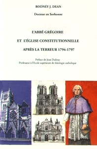 Rodney Dean - L'abbé Grégoire et l'Eglise constitutionnelle après la Terreur, 1794-1797.