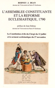 Rodney Dean - L'Assemblée constituante et la réforme ecclésiastique, 1790 - La Constitution civile du clergé du 12 juillet et le serment ecclésiastique du 27 novembre.
