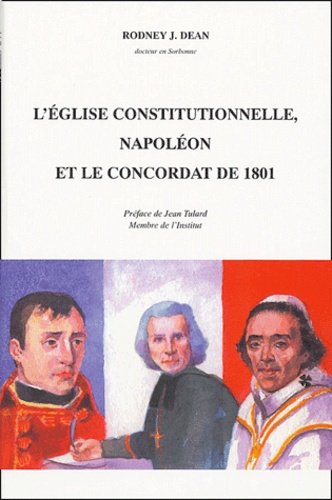 Rodney Dean - L'Eglise constitutionnelle, Napoléon et le concordat de 1801.