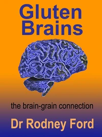 Gluten Brains: The Brain–Grain Connection