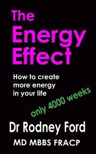  Rodney Ford - The Energy Effect: How to Create more Energy in your Life – You only have 4000 weeks!.