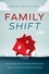 Family Shift. The 5-Step Plan to Stop Drifting and Start Living with Greater Intention