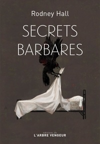 Rodney Hall - Secrets barbares.