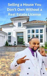 Selling a House You Don’t Own Without a Real Estate License