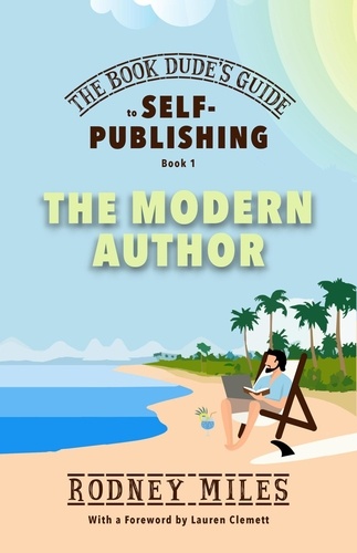  Rodney Miles - The Book Dude's Guide to Self-Publishing, Book 1: The Modern Author - The Book Dude's Guide to Self-Publishing, #1.