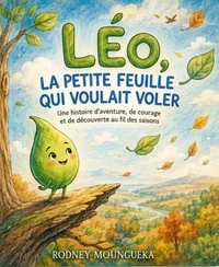 LÉO, LA PETITE FEUILLE QUI VOULAIT VOLER