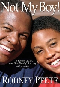 Rodney Peete - Not My Boy! - A Father, A Son, and One Family's Journey with Autism.