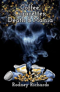 Coffee, Cigarettes, Death &amp; Mania