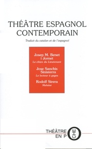 Rodolf Sirera et José Sanchis Sinisterra - Theatre Espagnol Contemporain : Le Chien Du Lieutenant. Le Lecteur A Gages. Malaise.