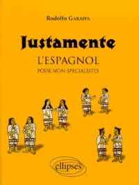 Justamente. L'Espagnol Pour Non-Specialistes