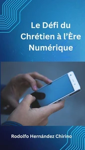 Le Défi du Chrétien à l’Ère Numérique
