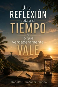 Una REFLEXIÓN sobre el TIEMPO y lo que verdaderamente VALE