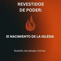 REVESTIDOS DE PODER   El NACIMIENTO DE LA IGLESIA