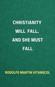 Téléchargement gratuit d'ibooks pour iphone Christianity Will Fall, And She Must Fall 9798215017814 en francais