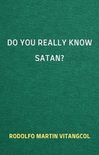  Rodolfo Martin Vitangcol - Do You Really Know Satan?.