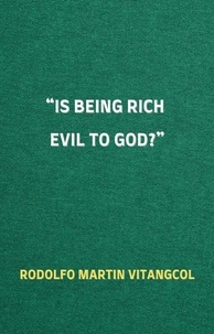  Rodolfo Martin Vitangcol - “Is Being Rich Evil to God?”.