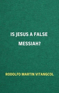 Is Jesus a False Messiah?