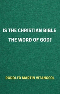 Is the Christian Bible the Word of God?