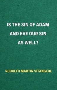  Rodolfo Martin Vitangcol - Is the Sin of Adam and Eve Our Sin as Well?.