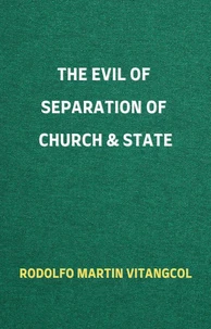 The Evil of Separation of Church & State