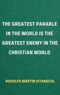 Fichiers pdf téléchargement gratuit ebooks The Greatest Parable in the World is the Greatest Enemy in the Christian World