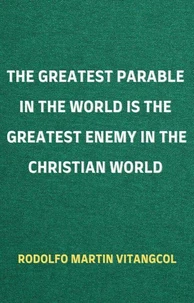 The Greatest Parable in the World is the Greatest Enemy in the Christian World