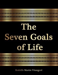  Rodolfo Martin Vitangcol - The Seven Goals of Life.