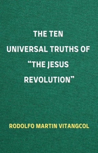 Rodolfo Martin Vitangcol - The Ten Universal Truths of “The Jesus Revolution”.