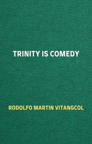  Rodolfo Martin Vitangcol - Trinity is Comedy.
