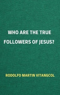  Rodolfo Martin Vitangcol - Who Are the True Followers of Jesus?.