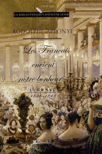 Journal. 1826-1848 "Les Français envient notre bonheur"