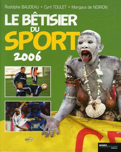 Rodolphe Baudeau et Cyril Toulet - Le bêtisier du sport 2006 - Les photos les plus drôles de l'histoire du sport.